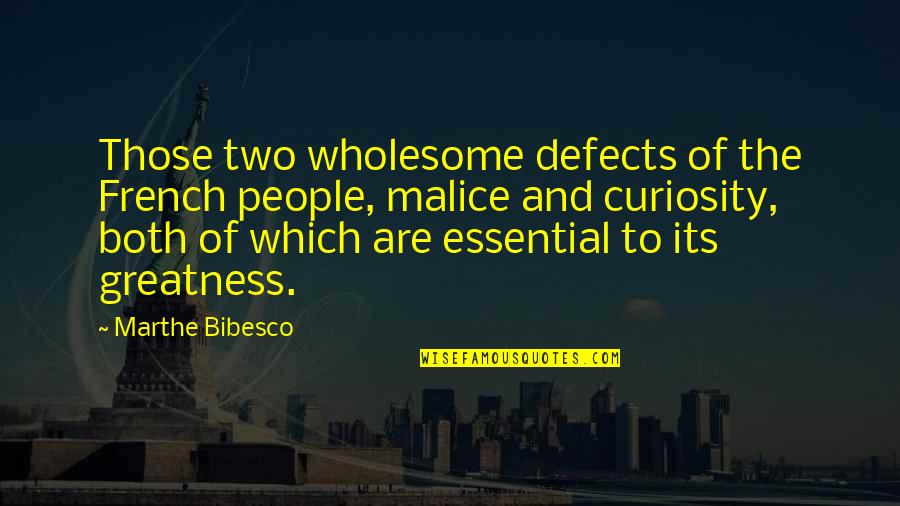 Bibesco Quotes By Marthe Bibesco: Those two wholesome defects of the French people,