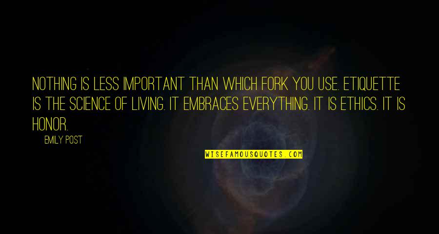 Bibi Fatima Zehra Quotes By Emily Post: Nothing is less important than which fork you Bibi Fatima Zehra Quotes By Emily Post: Nothing is less important than which fork you