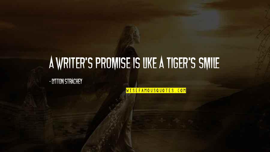 Bibi Sakina Quotes By Lytton Strachey: A writer's promise is like a tiger's smile