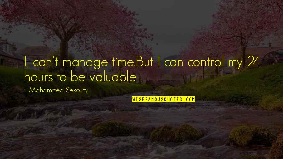 Bibi Sakina Quotes By Mohammed Sekouty: L can't manage time.But I can control my