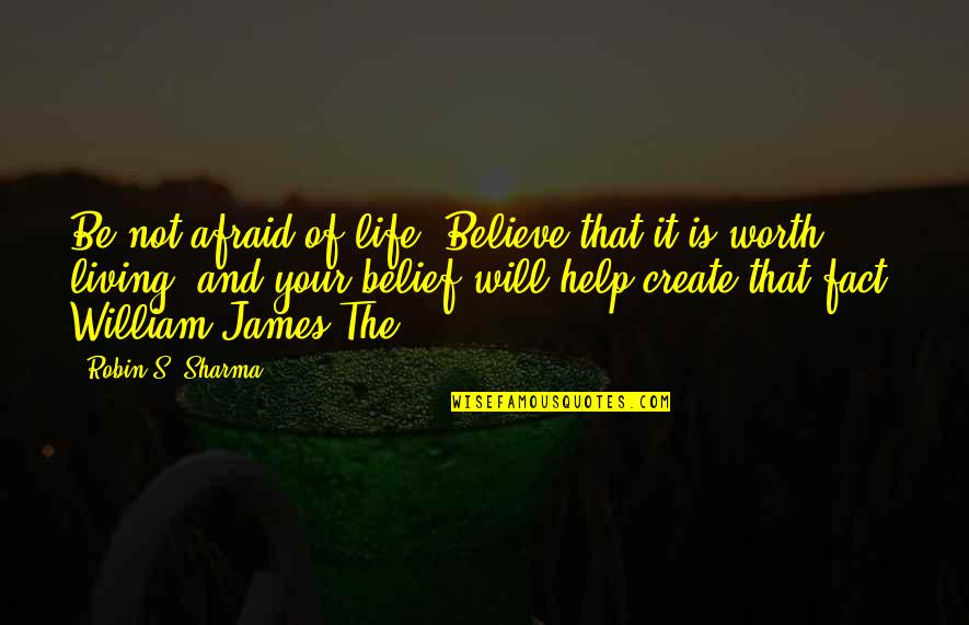 Bibi Sakina Quotes By Robin S. Sharma: Be not afraid of life. Believe that it