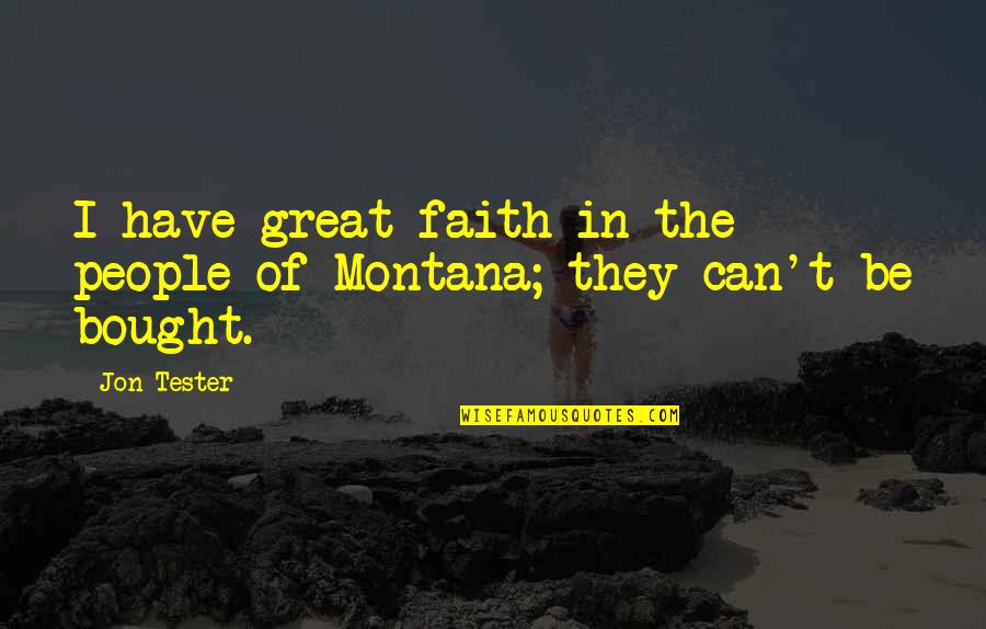 Bibiana Fernandes Quotes By Jon Tester: I have great faith in the people of