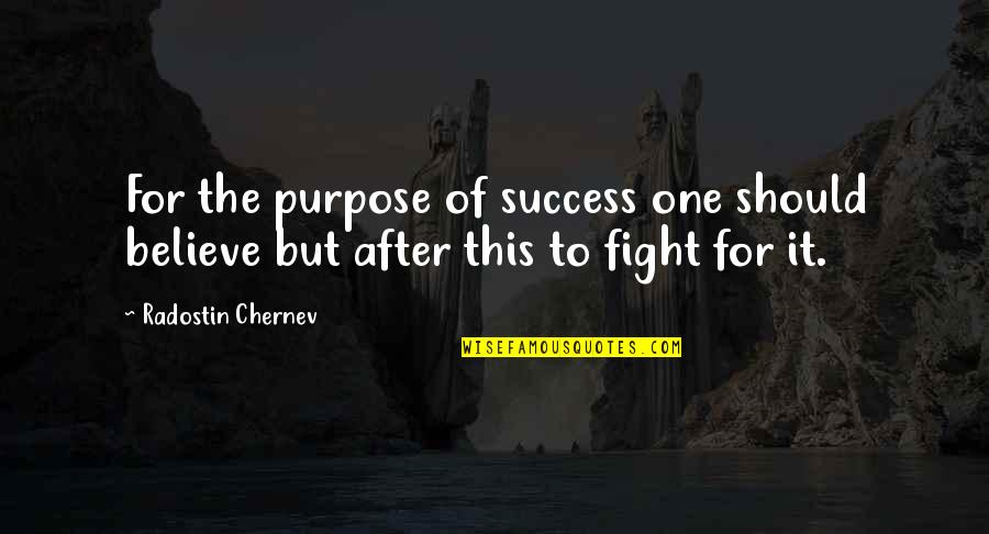 Bibircses Quotes By Radostin Chernev: For the purpose of success one should believe