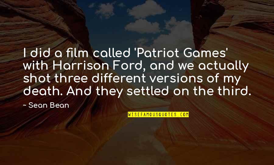 Bibitsku Quotes By Sean Bean: I did a film called 'Patriot Games' with Bibitsku Quotes By Sean Bean: I did a film called 'Patriot Games' with