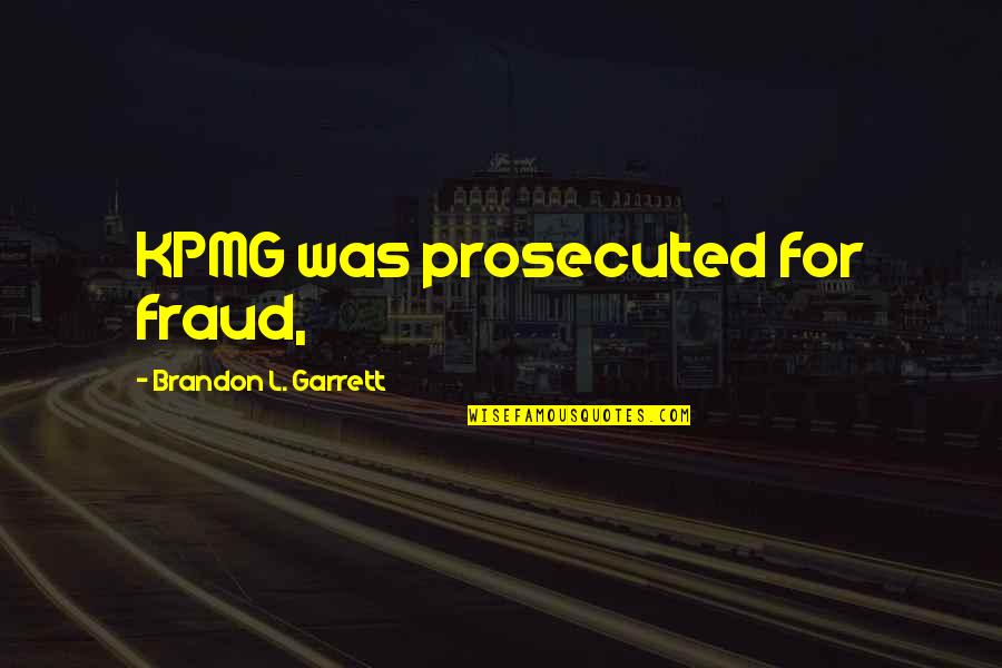 Bible Agriculture Quotes By Brandon L. Garrett: KPMG was prosecuted for fraud,