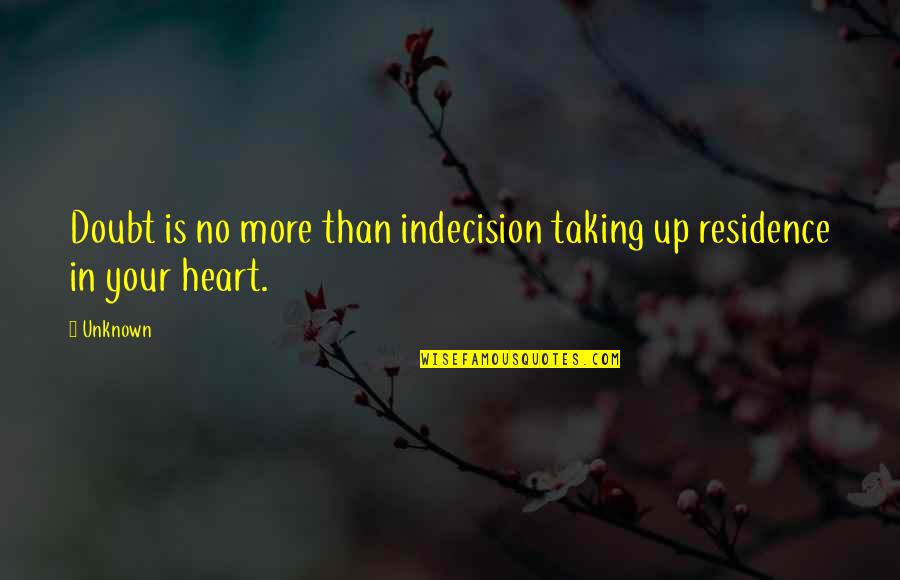 Bible Agriculture Quotes By Unknown: Doubt is no more than indecision taking up