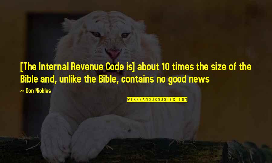 Bible All Good Quotes By Don Nickles: [The Internal Revenue Code is] about 10 times