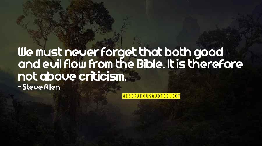 Bible All Good Quotes By Steve Allen: We must never forget that both good and