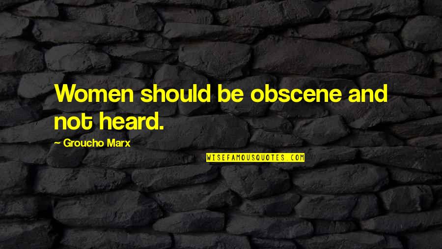 Bible Altar Serving Quotes By Groucho Marx: Women should be obscene and not heard.