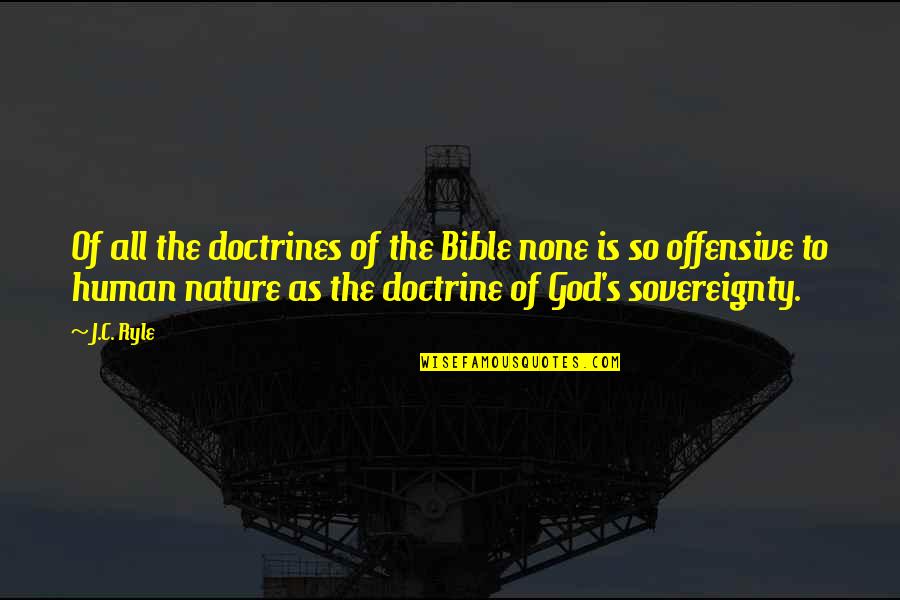 Bible And Nature Quotes By J.C. Ryle: Of all the doctrines of the Bible none