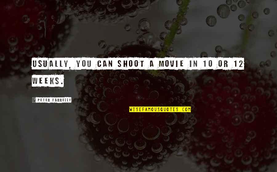 Bible And Success Quotes By Peter Farrelly: Usually, you can shoot a movie in 10