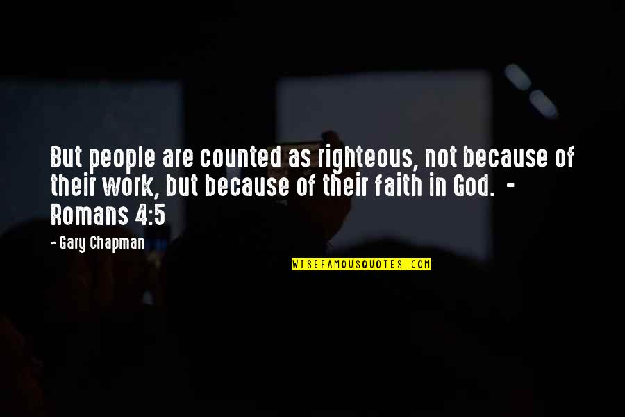Bible Arrows Quotes By Gary Chapman: But people are counted as righteous, not because