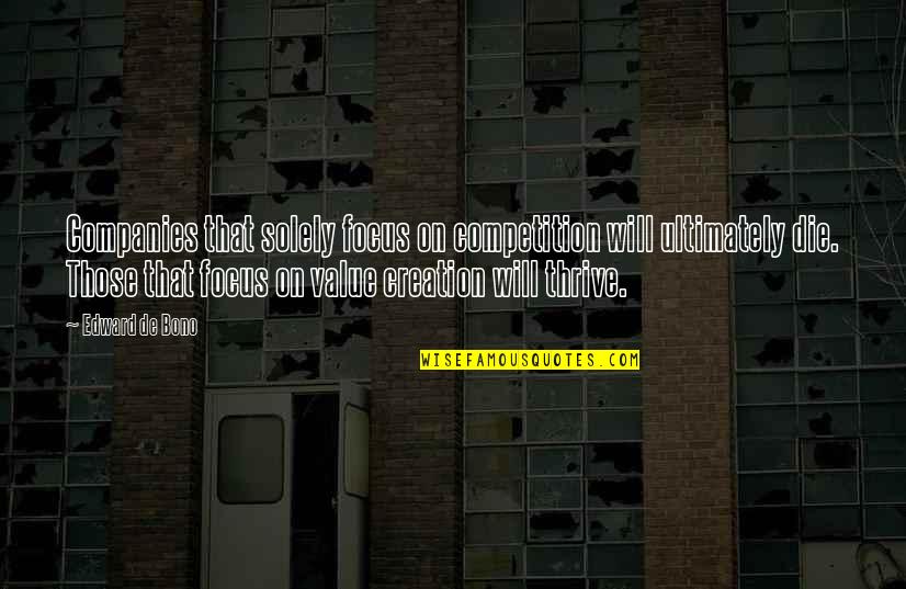 Bible Atonement Quotes By Edward De Bono: Companies that solely focus on competition will ultimately