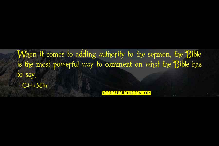 Bible Authority Quotes By Calvin Miller: When it comes to adding authority to the