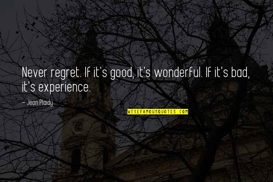 Bible Backbiting Quotes By Jean Plaidy: Never regret. If it's good, it's wonderful. If