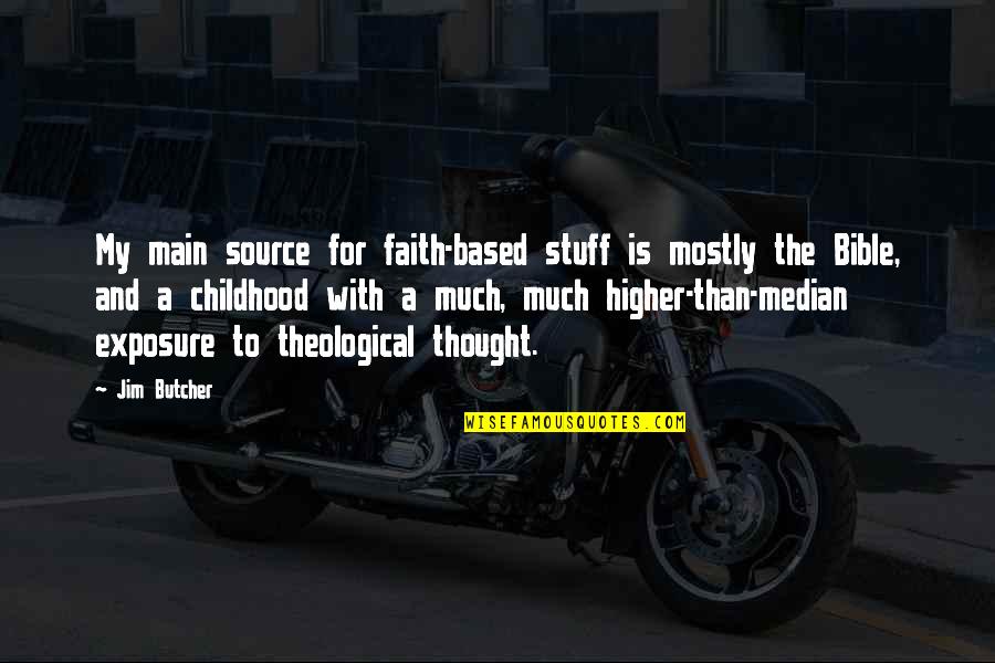 Bible Based Quotes By Jim Butcher: My main source for faith-based stuff is mostly