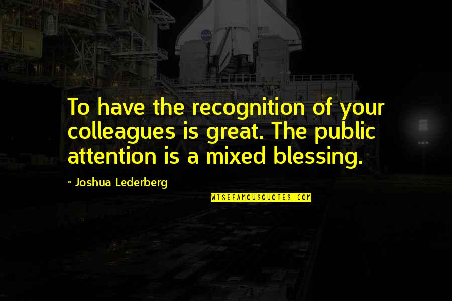 Bible Based Quotes By Joshua Lederberg: To have the recognition of your colleagues is