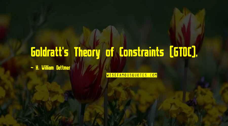 Bible Being Tolerant Quotes By H. William Dettmer: Goldratt's Theory of Constraints (GTOC),