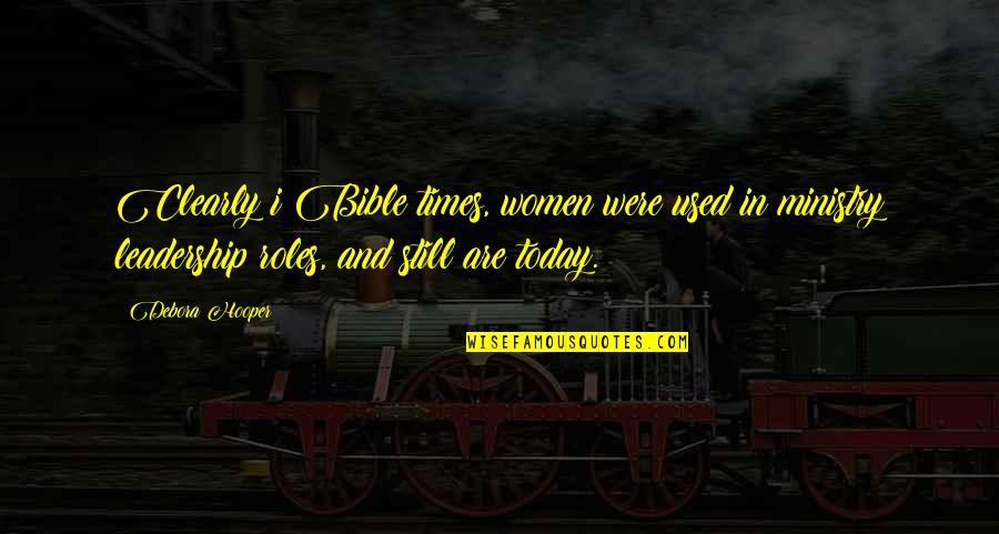 Bible Boastfulness Quotes By Debora Hooper: Clearly i Bible times, women were used in