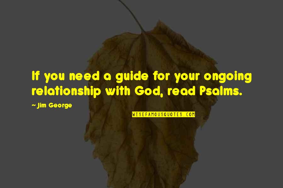 Bible Book Of Psalms Quotes By Jim George: If you need a guide for your ongoing