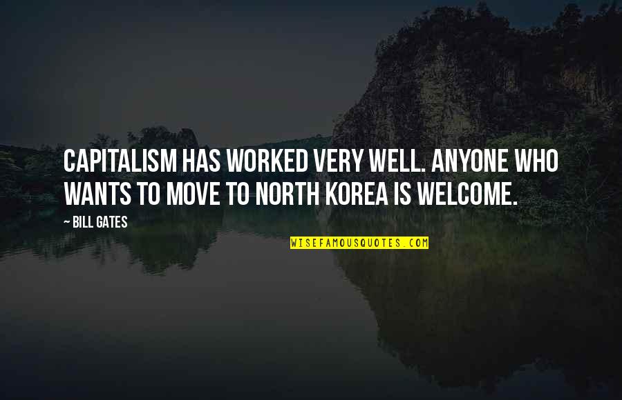Bible Change Quotes By Bill Gates: Capitalism has worked very well. Anyone who wants
