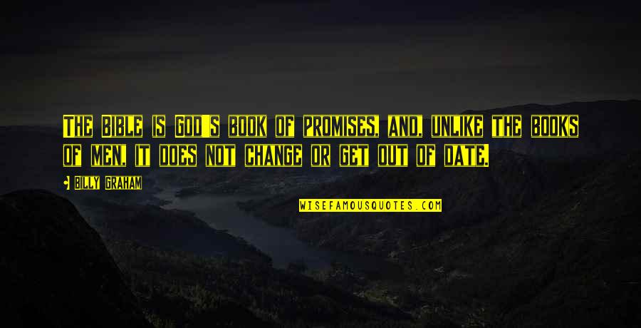 Bible Change Quotes By Billy Graham: The Bible is God's book of promises, and,