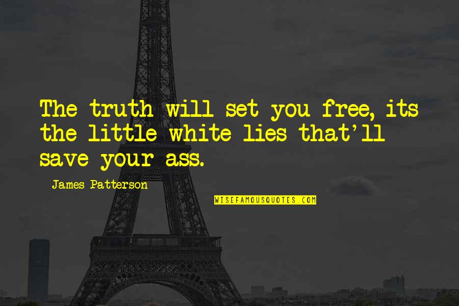 Bible Childbearing Quotes By James Patterson: The truth will set you free, its the