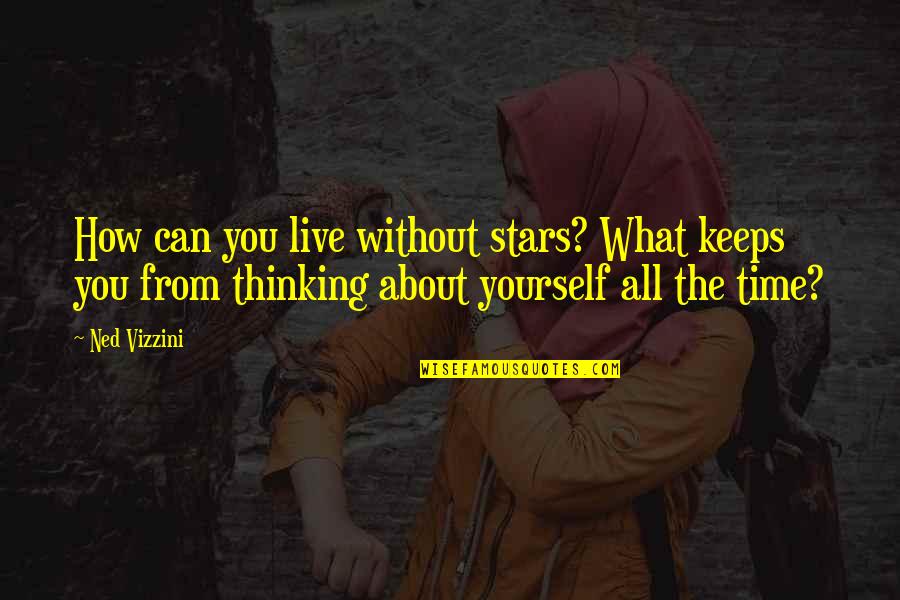 Bible Chosen Quotes By Ned Vizzini: How can you live without stars? What keeps