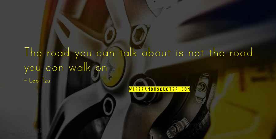 Bible Conceit Quotes By Lao-Tzu: The road you can talk about is not