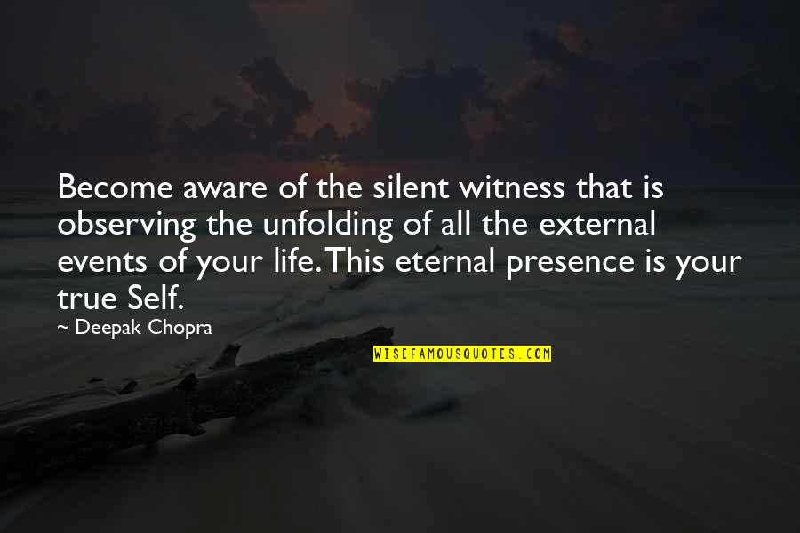 Bible Consideration Quotes By Deepak Chopra: Become aware of the silent witness that is