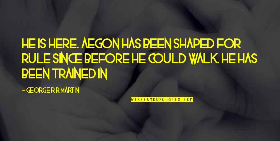 Bible Counsel Quotes By George R R Martin: He is here. Aegon has been shaped for Bible Counsel Quotes By George R R Martin: He is here. Aegon has been shaped for