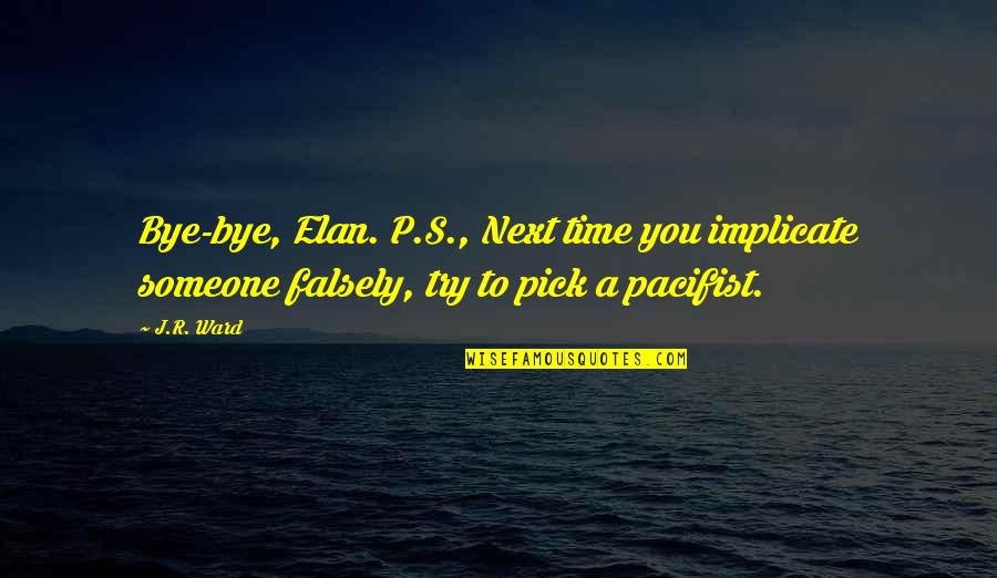 Bible Crosses Quotes By J.R. Ward: Bye-bye, Elan. P.S., Next time you implicate someone