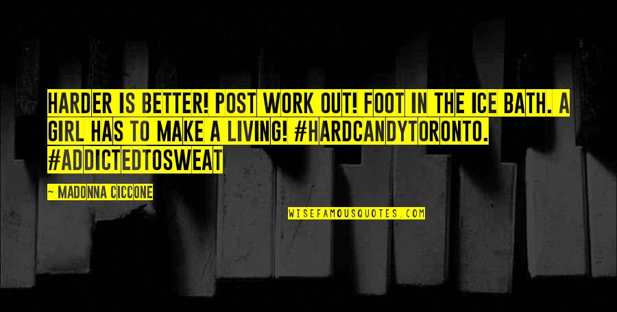 Bible Crosses Quotes By Madonna Ciccone: Harder is Better! Post work out! Foot in