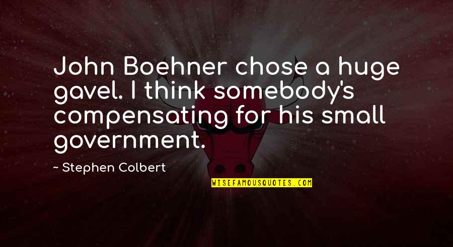 Bible Crosses Quotes By Stephen Colbert: John Boehner chose a huge gavel. I think