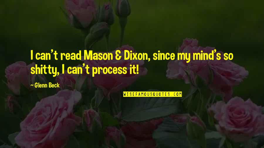 Bible Curing Quotes By Glenn Beck: I can't read Mason & Dixon, since my