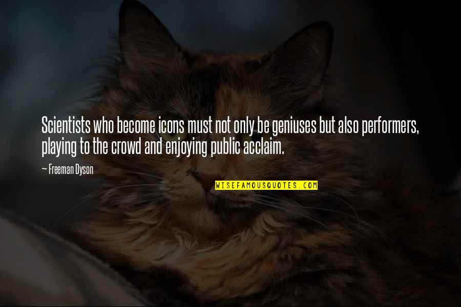 Bible Damascus Quotes By Freeman Dyson: Scientists who become icons must not only be Bible Damascus Quotes By Freeman Dyson: Scientists who become icons must not only be