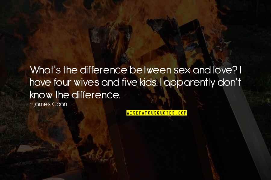 Bible Deforestation Quotes By James Caan: What's the difference between sex and love? I