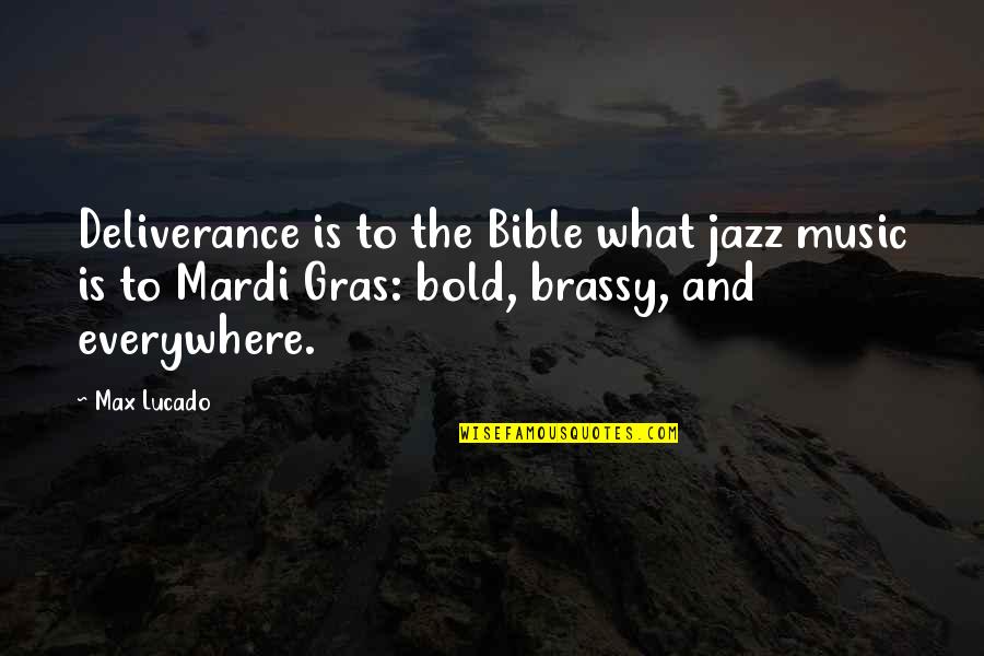 Bible Deliverance Quotes By Max Lucado: Deliverance is to the Bible what jazz music