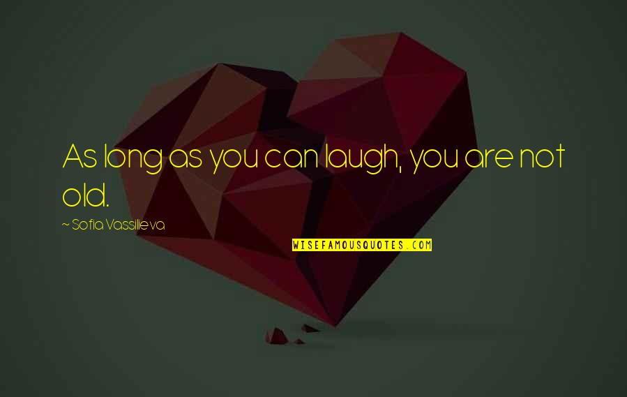 Bible Desktop Quotes By Sofia Vassilieva: As long as you can laugh, you are