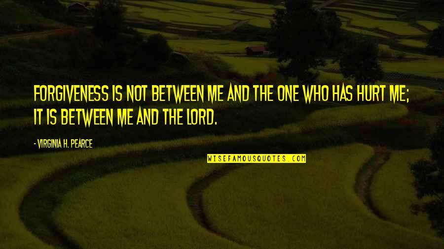 Bible Desperation Quotes By Virginia H. Pearce: Forgiveness is not between me and the one