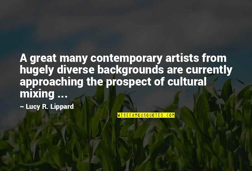 Bible Discernment Quotes By Lucy R. Lippard: A great many contemporary artists from hugely diverse