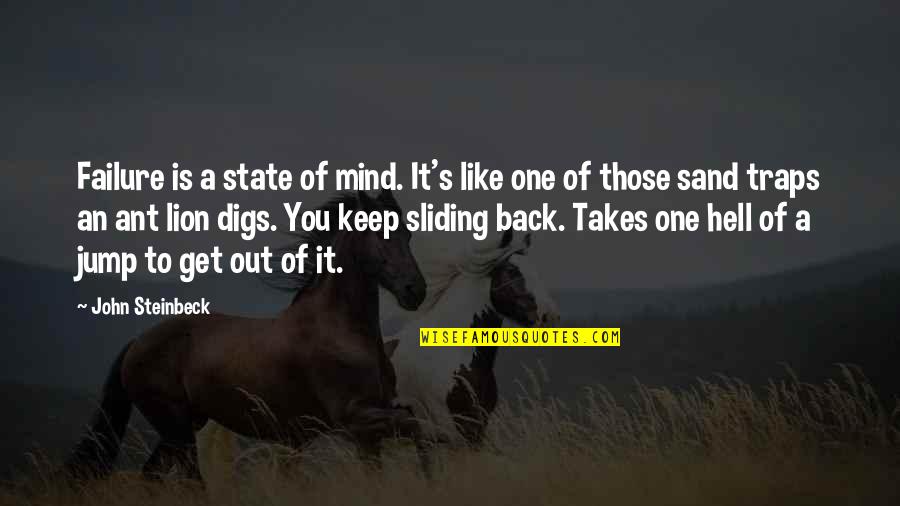 Bible Discretion Quotes By John Steinbeck: Failure is a state of mind. It's like