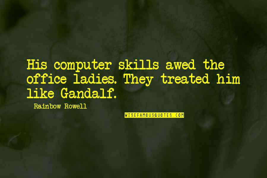 Bible Eden Quotes By Rainbow Rowell: His computer skills awed the office ladies. They