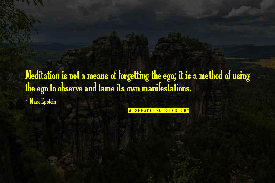 Bible Fabric Quotes By Mark Epstein: Meditation is not a means of forgetting the