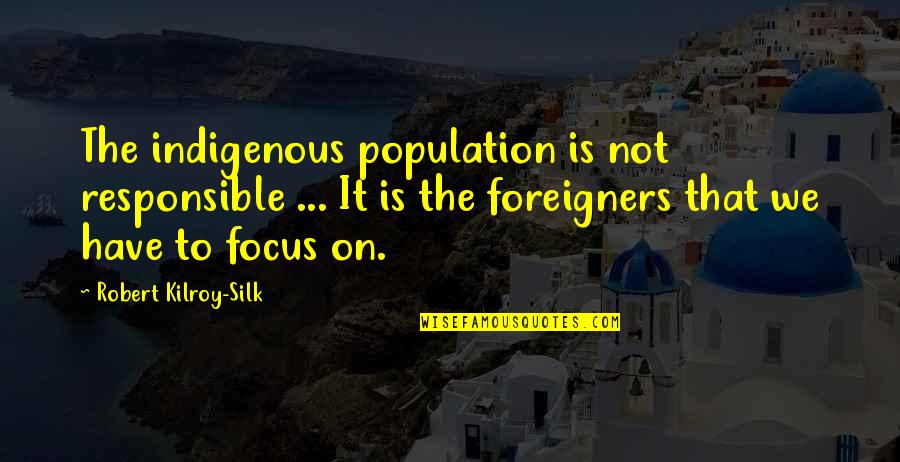 Bible Finances Quotes By Robert Kilroy-Silk: The indigenous population is not responsible ... It