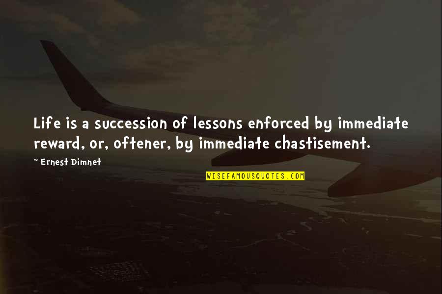 Bible Fishing Quotes By Ernest Dimnet: Life is a succession of lessons enforced by