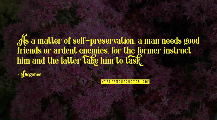 Bible Foreigners Quotes By Diogenes: As a matter of self-preservation, a man needs