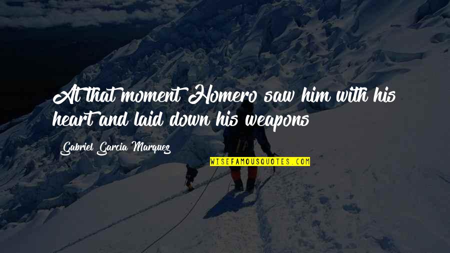 Bible Foreigners Quotes By Gabriel Garcia Marquez: At that moment Homero saw him with his