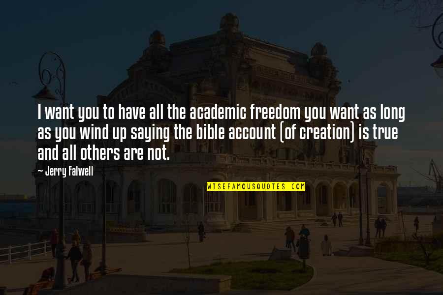 Bible Freedom Quotes By Jerry Falwell: I want you to have all the academic