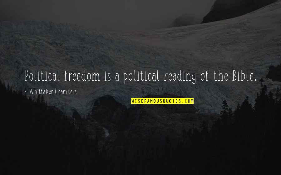 Bible Freedom Quotes By Whittaker Chambers: Political freedom is a political reading of the
